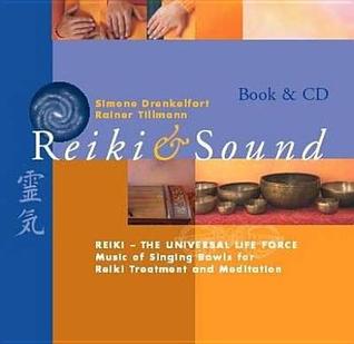 Reiki & Sound: Reiki-The Universal Life Force: Music of Singing Bowls for Reiki Treatment and Meditation