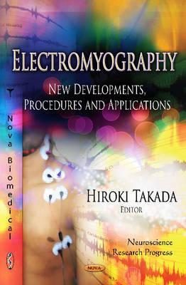 Electromyography: New Developments, Procedures and Applications (Neuroscience Research Progress: Muscular System - Anatomy, Functions and Injuries)