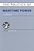 The Politics of Maritime Po...