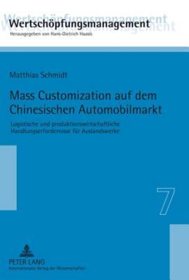 Mass Customization auf dem Chinesischen Automobilmarkt: Logistische und produktionswirtschaftliche Handlungserfordernisse für Auslandswerke ... / Value-Added Management)