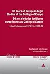 30 Years of European Legal Studies at the College of Europe- 30 ans d’études juridiques européennes au Collège d’Europe: Liber Professorum 1973-74 – ... Collège d’Europe / College of Europe Studies)