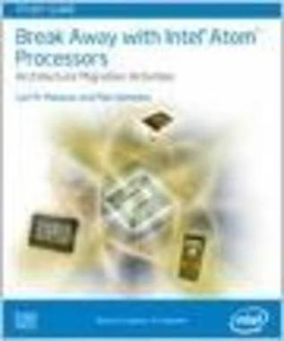 Break Away with Intel(R) Atom Processors: Architecture Migration Activities