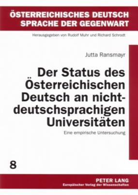 Der Status des Österreichischen Deutsch an nichtdeutschsprachigen Universitäten: Eine empirische Untersuchung (Österreichisches Deutsch – Sprache der Gegenwart) (German Edition)