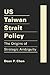 US Taiwan Strait Policy: The Origins of Strategic Ambiguity