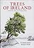 Trees of Ireland, Native and Naturalized by Wendy Walsh