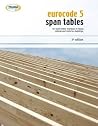 Eurocode 5 Span Tables: For Solid Timber Members in Floors, Ceilings and Roofs for Dwellings Eurocode 5 Span Tables: For Solid Timber Members in Floors, Ceilings and Roofs for Dwellings