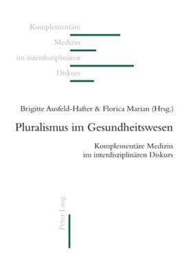 Pluralismus im Gesundheitswesen (Komplementäre Medizin im interdisziplinären Diskurs) (German Edition)