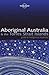 Aboriginal Australia & the Torres Strait Islands by Sarina Singh