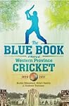 The Blue Book: A History of Western Province Cricket, 1890 - 2011