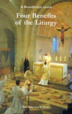 Four Benefits of the Liturgy: A Benedictine Monk