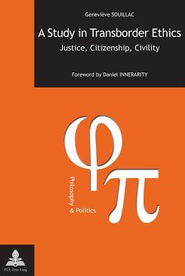 A Study in Transborder Ethics: Justice, Citizenship, Civility- Foreword by Daniel Innerarity (Philosophie et Politique / Philosophy and Politics)