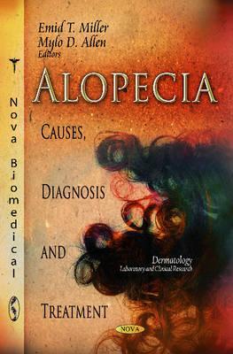 Alopecia: Causes, Diagnosis and Treatment (Dermatology - Laboratory and Clinical Research)