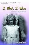 I Wish I Was: A True Story of Fear and Rejection, Hope and Redemption