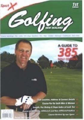 Golfing New Zealand: A Guide to Over 385 Golf Courses