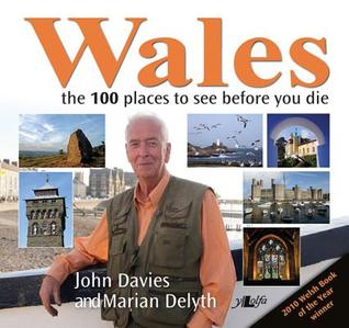 Wales: The 100 Places to See Before You Die