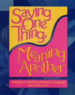 Saying One Thing, Meaning Another: Activities for Clarifying Ambiguous Language