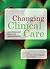 Changing Clinical Care: Exp...