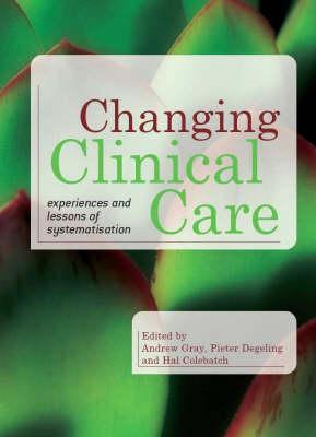 Changing Clinical Care: Experiences and Lessons of Systematisation
