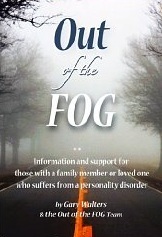 Out of the FOG: Information & Support for those with a Family Member or Loved One who Suffers From a Personality Disorder (Kindle Edition)