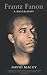 Frantz Fanon: A Biography