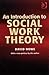 An Introduction to Social Work Theory (Community Care Practice Handbooks)