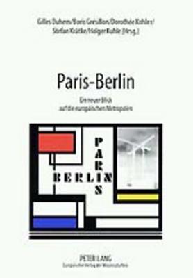 Paris-Berlin: Ein neuer Blick auf die europäischen Metropolen