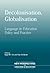 Decolonisation, Globalisation: Language-in-Education Policy and Practice