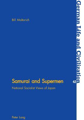 Samurai and Supermen: National Socialist Views of Japan (German Life and Civilization)
