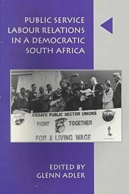 Public Service Labor Relations in a Democratic South Africa