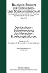 Denkkulturen. Selbstwerdung des Menschen. Erziehungskulturen.: Festschrift für Professor Dr. Dr. h.c. Dr. h.c. Heino Liimets