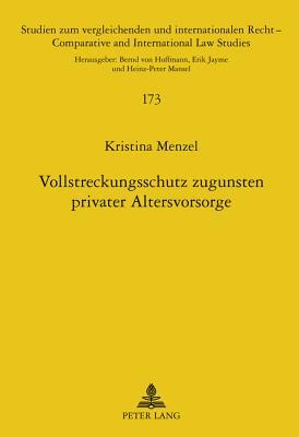 Vollstreckungsschutz zugunsten privater Altersvorsorge: Eine rechtsvergleichende Untersuchung zum deutschen und schweizerischen Recht (Studien zum ... International Law Studies) (German Edition)