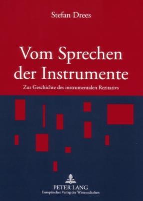 Vom Sprechen der Instrumente: Zur Geschichte des instrumentalen Rezitativs (German Edition)
