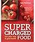 Supercharged Food: Eat Your Way to Good Health