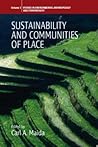 Sustainability and Communities of Place (Environmental Anthropology and Ethnobiology, 5)