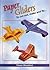 Paper Gliders: To Cut Out, Make and Fly