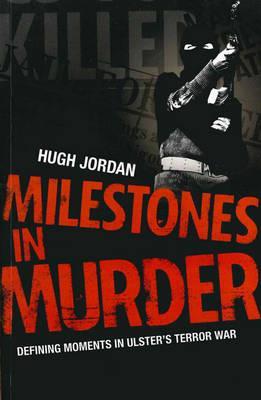 Milestones In Murder: Defining Moments in Ulster's Terror War (Hardcover)