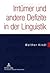 Irrtümer und andere Defizite in der Linguistik: Wissenschaftslogische Probleme als Hindernis für Erkenntnisfortschritte (German Edition)