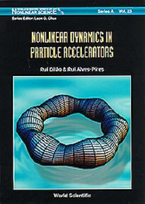 NONLINEAR DYNAMICS IN PARTICLE ACCELERATORS (World Scientific Series on Nonlinear Science, Series A)