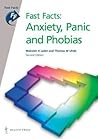 Fast Facts: Anxiety Panic and Phobias