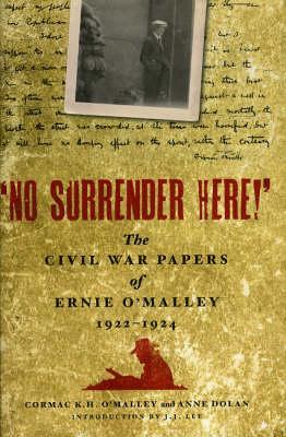 'No Surrender Here!': The Civil War Papers of Ernie O'Malley 1922-1924