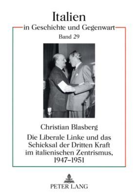 Die Liberale Linke und das Schicksal der Dritten Kraft im italienischen Zentrismus, 1947-1951 (Italien in Geschichte und Gegenwart) (German Edition)