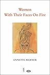 Women with Their Faces on Fire: poems. Women with Their Faces on Fire: poems.