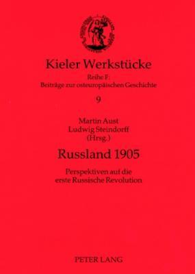 Russland 1905: Perspektiven auf die erste Russische Revolution (Kieler Werkstücke) (German Edition)