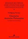 Klassische deutsche Philosophie: Grundlinien ihrer Entwicklung (Bremer Beiträge zur Literatur- und Ideengeschichte) (German Edition) Klassische deutsche Philosophie: Grundlinien ihrer Entwicklung (Bremer Beiträge zur Literatur- und Ideengeschichte) (German Edition)