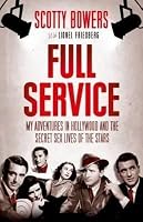 Full Service: My Adventures in Hollywood and the Secret Sex Lives ...