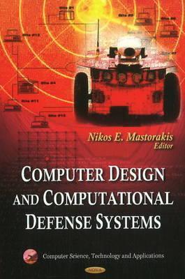 Computer Design and Computational Defense Systems (Computer Science, Technolgy and Applications)