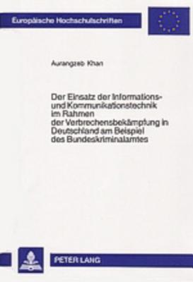 Der Einsatz der Informations- und Kommunikationstechnik im Rahmen der Verbrechensbekämpfung in Deutschland am Beispiel des Bundeskriminalamtes ... Universitaires Européennes) (German Edition)
