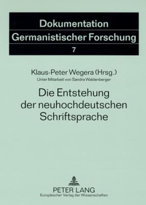 Die Entstehung der neuhochdeutschen Schriftsprache: 2., erweiterte Auflage (Dokumentation Germanistischer Forschung) (German Edition)
