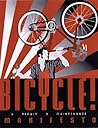 Bicycle!: A Repair & Maintenance Manifesto