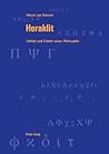 Heraklit: Vielfalt und Einheit seiner Philosophie (Berner Reihe philosophischer Studien) (German Edition)